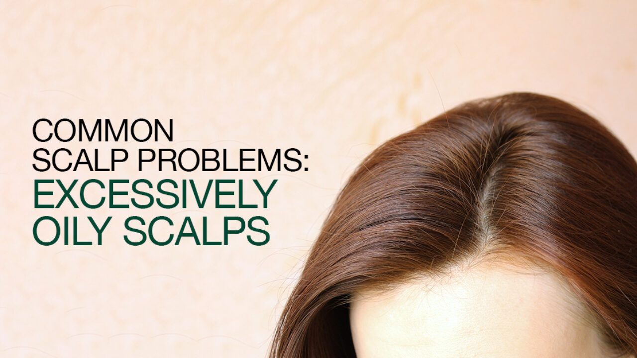 Oily Scalp: Causes & Treatment - Hair Scalp Problems | DrGL