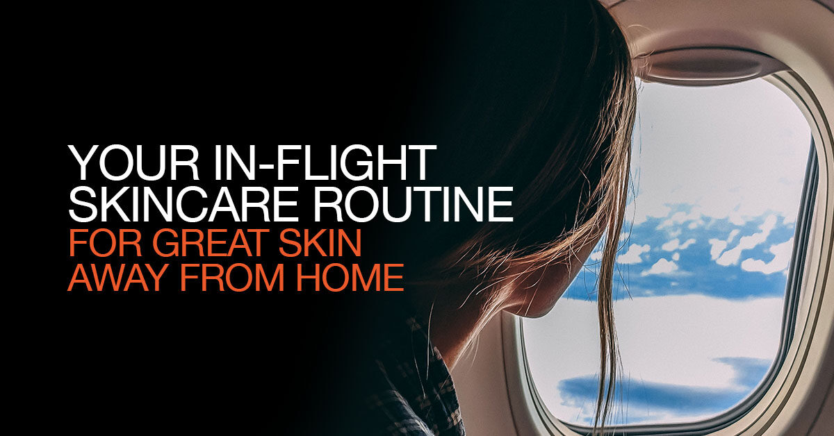 Tips for Your In-Flight Skincare Routine
